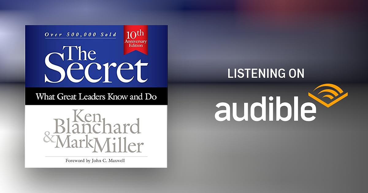 The Secret What Great Leaders Know and Do Audiobook Free with trial The Secret What Great Leaders Know and Do Audiobook Free with trial